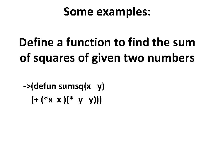 Some examples: Define a function to find the sum of squares of given two