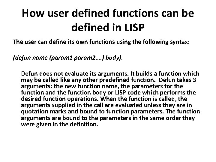 How user defined functions can be defined in LISP The user can define its