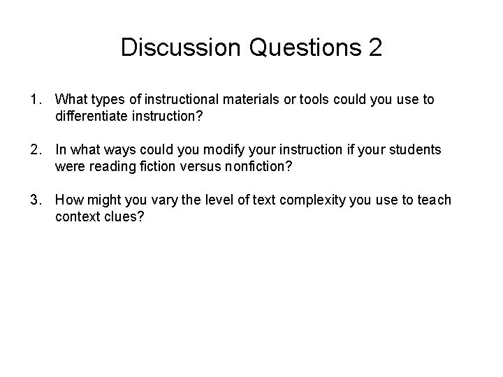 Discussion Questions 2 1. What types of instructional materials or tools could you use