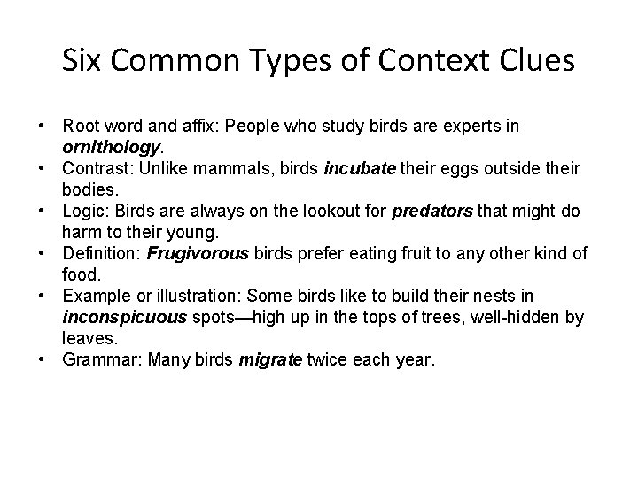 Six Common Types of Context Clues • Root word and affix: People who study