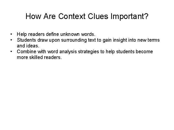 How Are Context Clues Important? • Help readers define unknown words. • Students draw