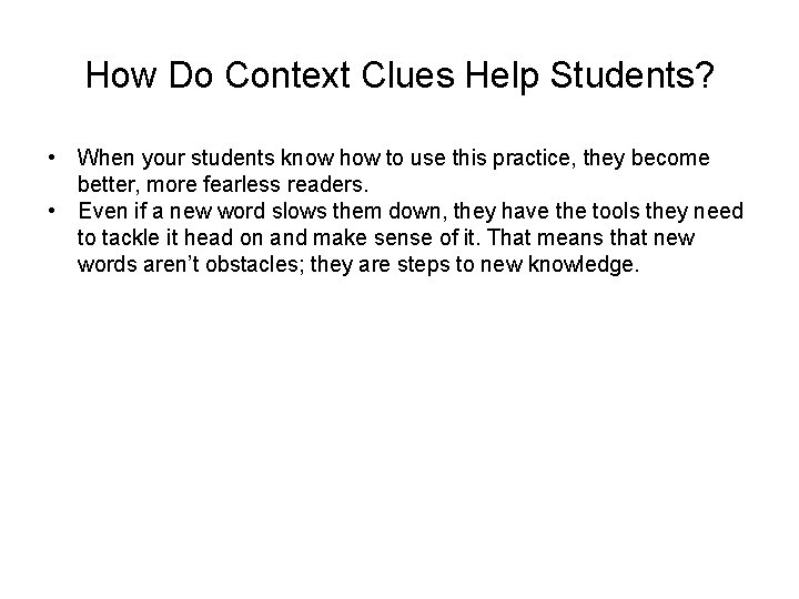 How Do Context Clues Help Students? • When your students know how to use