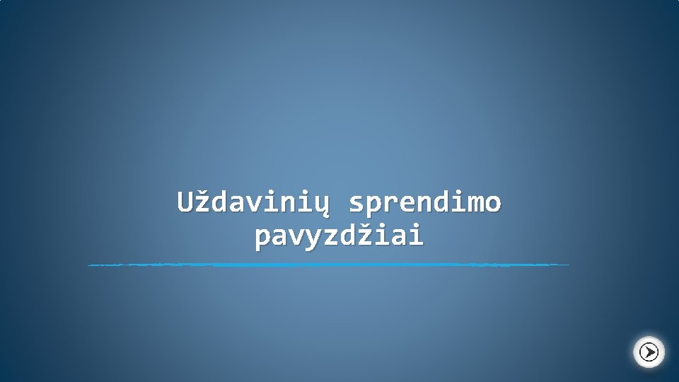 Uždavinių sprendimo pavyzdžiai 