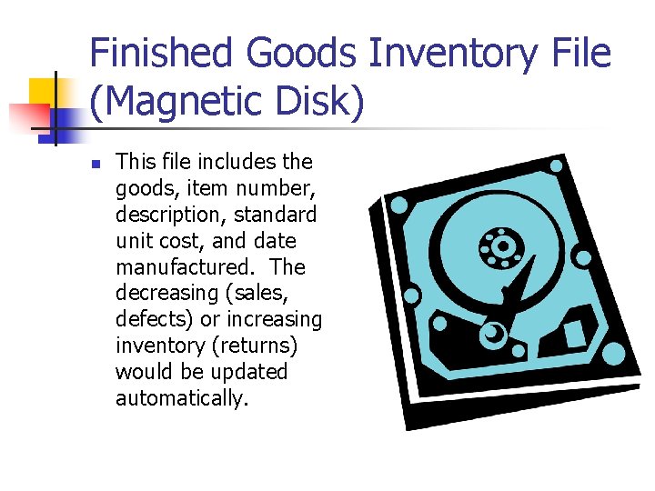 Finished Goods Inventory File (Magnetic Disk) n This file includes the goods, item number, Finished Goods Inventory File (Magnetic Disk) n This file includes the goods, item number,