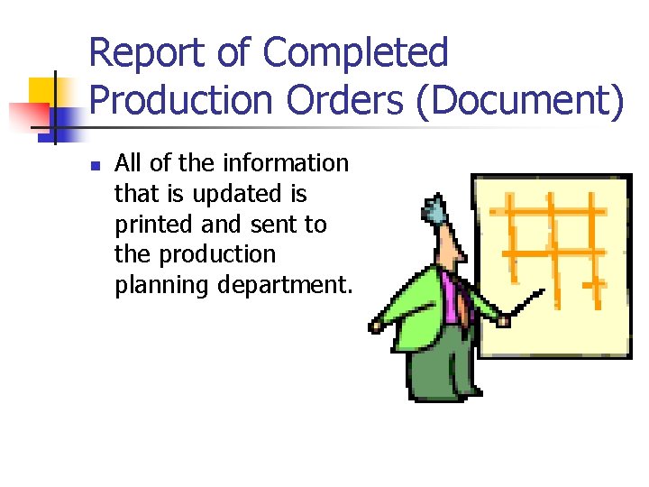 Report of Completed Production Orders (Document) n All of the information that is updated Report of Completed Production Orders (Document) n All of the information that is updated
