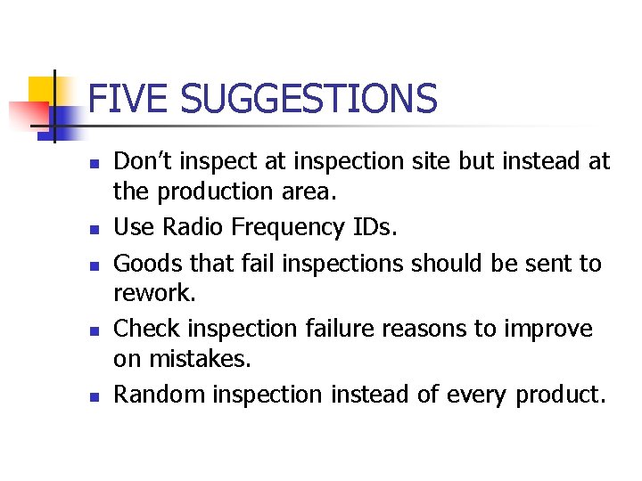FIVE SUGGESTIONS n n n Don’t inspect at inspection site but instead at the FIVE SUGGESTIONS n n n Don’t inspect at inspection site but instead at the