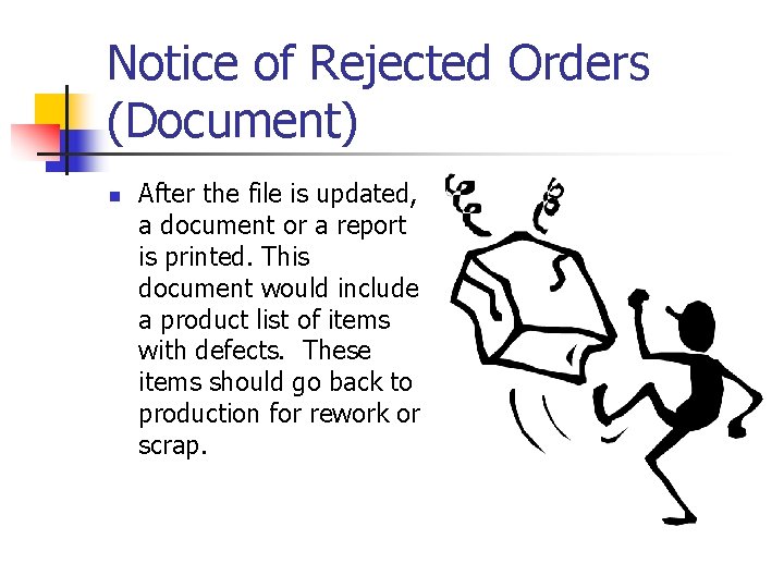Notice of Rejected Orders (Document) n After the file is updated, a document or Notice of Rejected Orders (Document) n After the file is updated, a document or