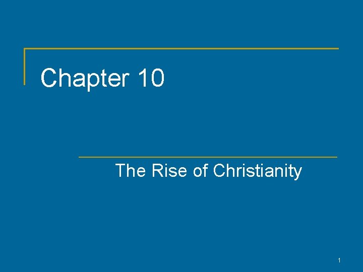 Chapter 10 The Rise of Christianity 1 