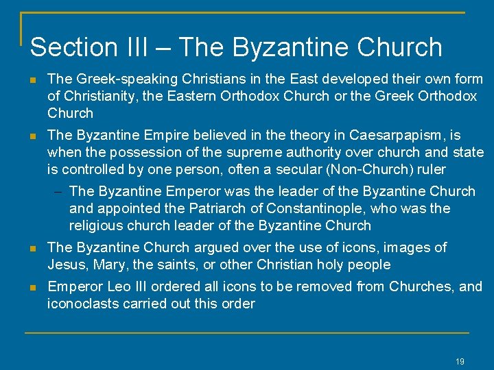 Section III – The Byzantine Church The Greek-speaking Christians in the East developed their