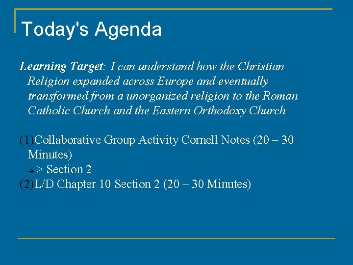 Today's Agenda Learning Target: I can understand how the Christian Religion expanded across Europe