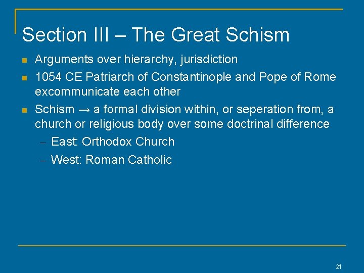 Section III – The Great Schism Arguments over hierarchy, jurisdiction 1054 CE Patriarch of