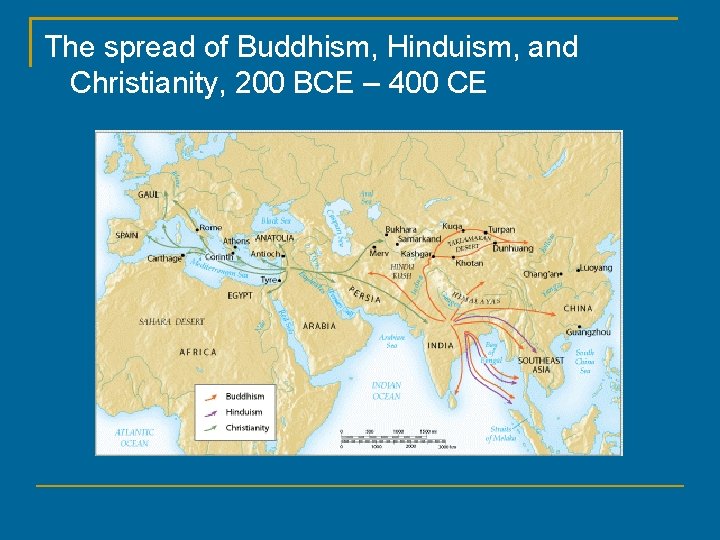 The spread of Buddhism, Hinduism, and Christianity, 200 BCE – 400 CE 