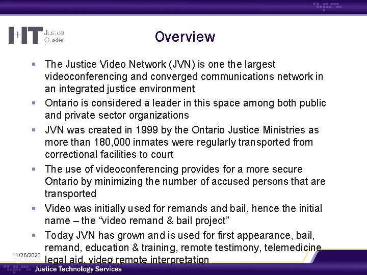 Overview § The Justice Video Network (JVN) is one the largest videoconferencing and converged