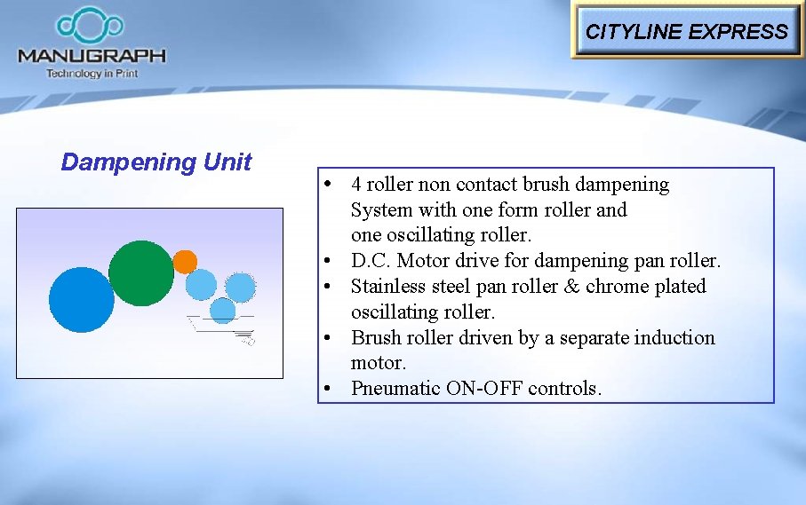 CITYLINE EXPRESS Dampening Unit • 4 roller non contact brush dampening System with one