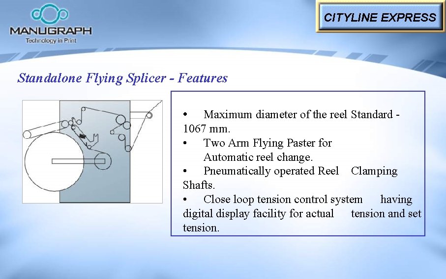 CITYLINE EXPRESS Standalone Flying Splicer - Features • Maximum diameter of the reel Standard