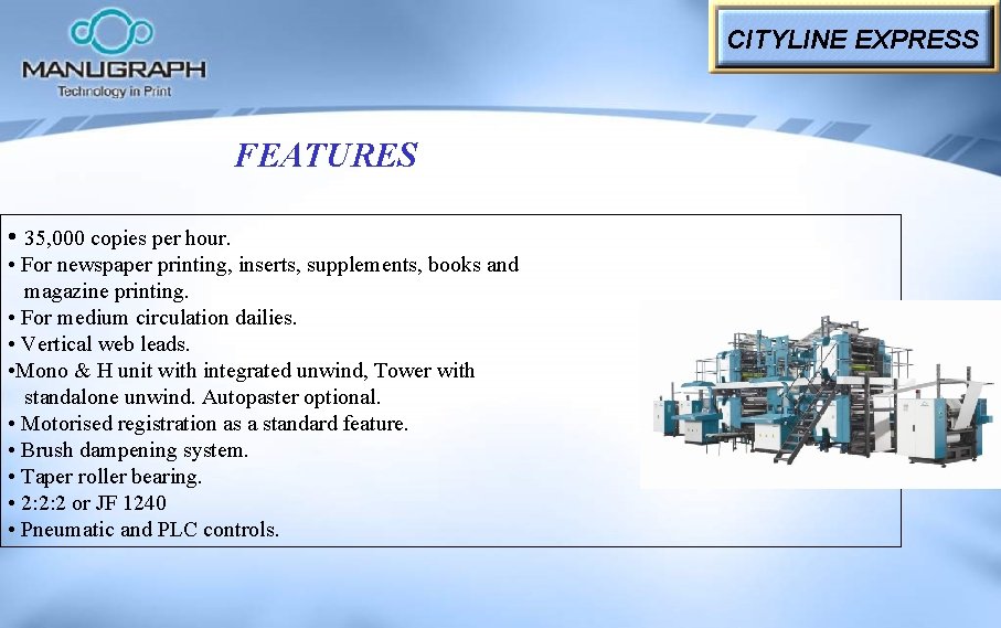 CITYLINE EXPRESS FEATURES • 35, 000 copies per hour. • For newspaper printing, inserts,