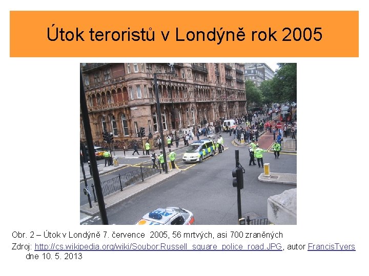 Útok teroristů v Londýně rok 2005 Obr. 2 – Útok v Londýně 7. července