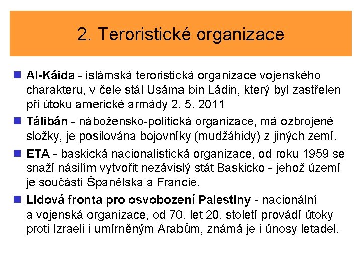 2. Teroristické organizace n Al-Káida - islámská teroristická organizace vojenského charakteru, v čele stál