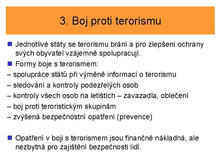 3. Boj proti terorismu n Jednotlivé státy se terorismu brání a pro zlepšení ochrany