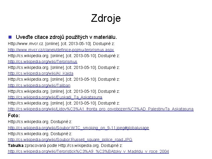 Zdroje n Uveďte citace zdrojů použitých v materiálu. Http: //www. mvcr. cz. [online]. [cit.