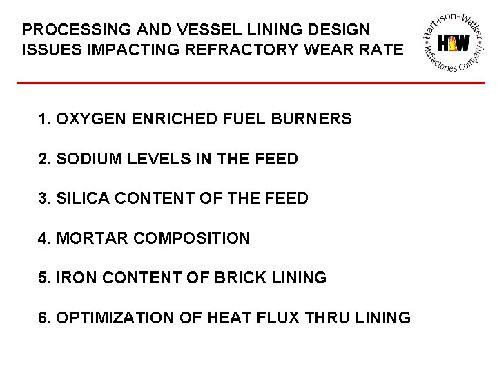 PROCESSING AND VESSEL LINING DESIGN ISSUES IMPACTING REFRACTORY WEAR RATE 1. OXYGEN ENRICHED FUEL