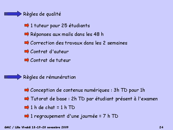 Règles de qualité 1 tuteur pour 25 étudiants Réponses aux mails dans les 48