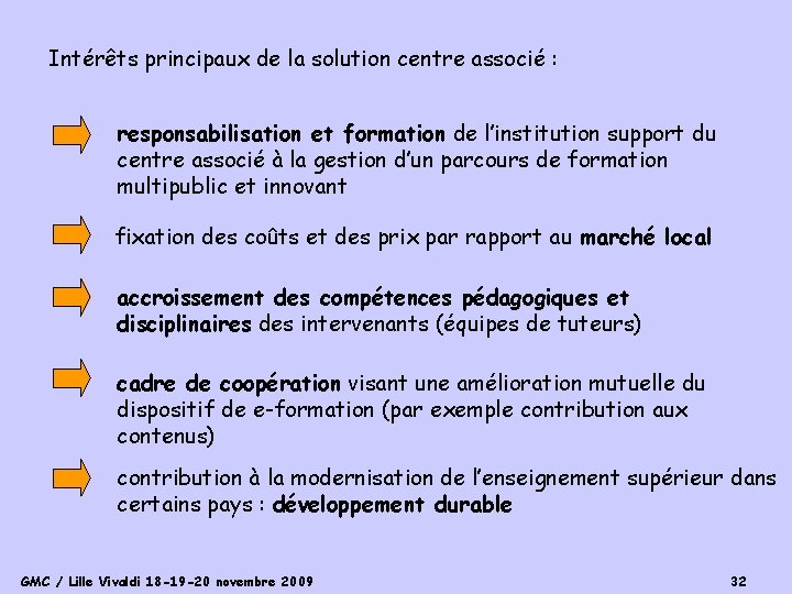 Intérêts principaux de la solution centre associé : responsabilisation et formation de l’institution support