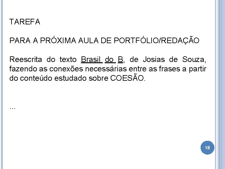 TAREFA PARA A PRÓXIMA AULA DE PORTFÓLIO/REDAÇÃO Reescrita do texto Brasil do B, de