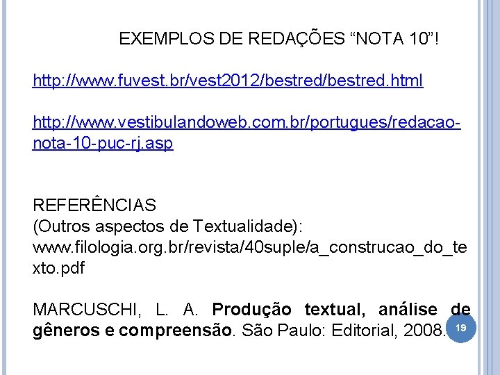 EXEMPLOS DE REDAÇÕES “NOTA 10”! http: //www. fuvest. br/vest 2012/bestred. html http: //www. vestibulandoweb.