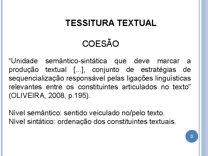 TESSITURA TEXTUAL COESÃO “Unidade semântico-sintática que deve marcar a produção textual [. . .