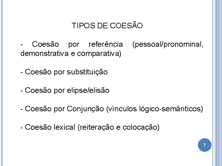 TIPOS DE COESÃO - Coesão por referência demonstrativa e comparativa) (pessoal/pronominal, - Coesão por