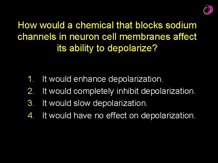 How would a chemical that blocks sodium channels in neuron cell membranes affect its