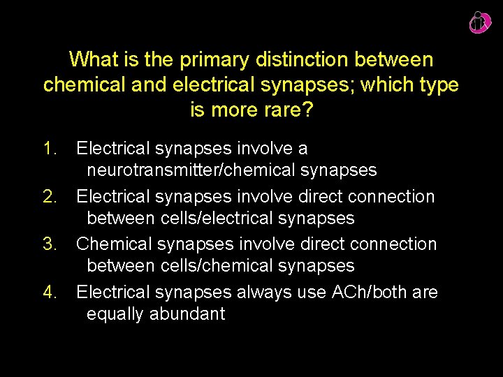 What is the primary distinction between chemical and electrical synapses; which type is more