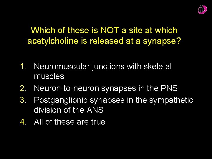 Which of these is NOT a site at which acetylcholine is released at a
