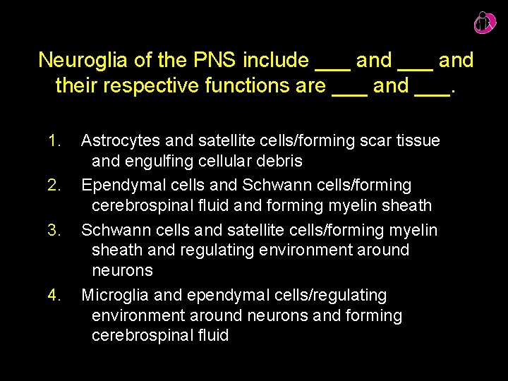 Neuroglia of the PNS include ___ and their respective functions are ___ and ___.