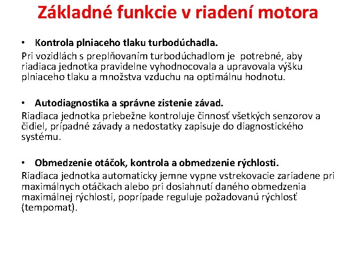 Základné funkcie v riadení motora • Kontrola plniaceho tlaku turbodúchadla. Pri vozidlách s preplňovaním