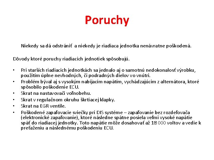 Poruchy Niekedy sa dá odstrániť a niekedy je riadiaca jednotka nenávratne poškodená. Dôvody ktoré