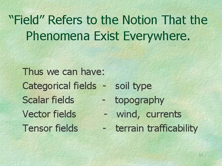“Field” Refers to the Notion That the Phenomena Exist Everywhere. Thus we can have: