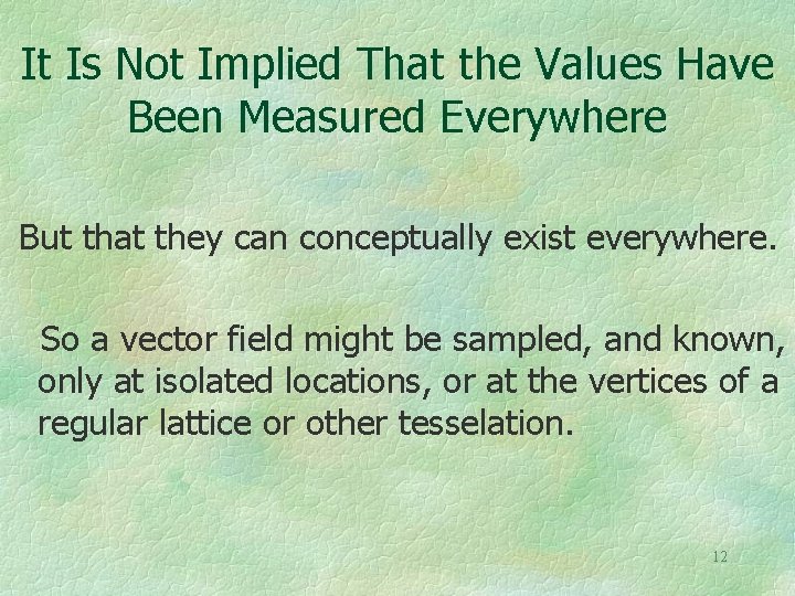 It Is Not Implied That the Values Have Been Measured Everywhere But that they