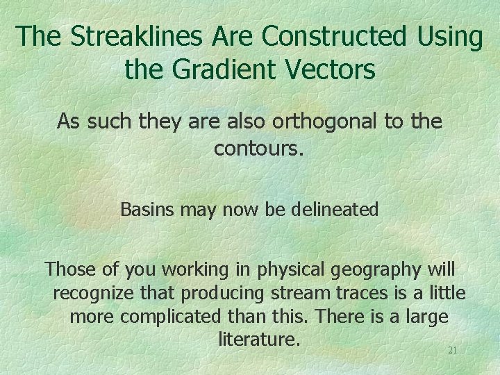 The Streaklines Are Constructed Using the Gradient Vectors As such they are also orthogonal