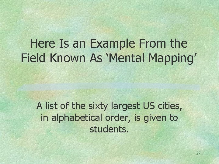 Here Is an Example From the Field Known As ‘Mental Mapping’ A list of