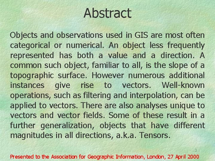 Abstract Objects and observations used in GIS are most often categorical or numerical. An