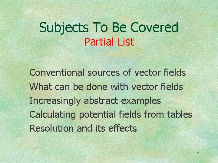 Subjects To Be Covered Partial List Conventional sources of vector fields What can be