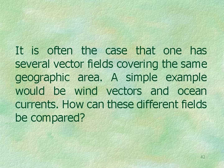 It is often the case that one has several vector fields covering the same