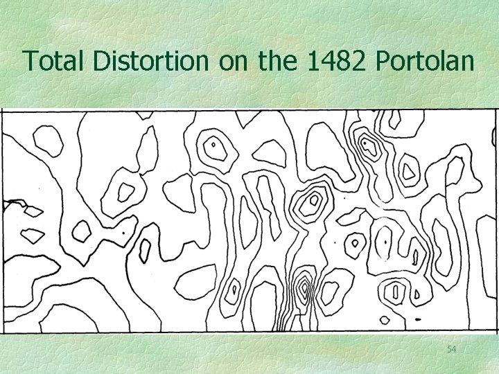 Total Distortion on the 1482 Portolan 54 