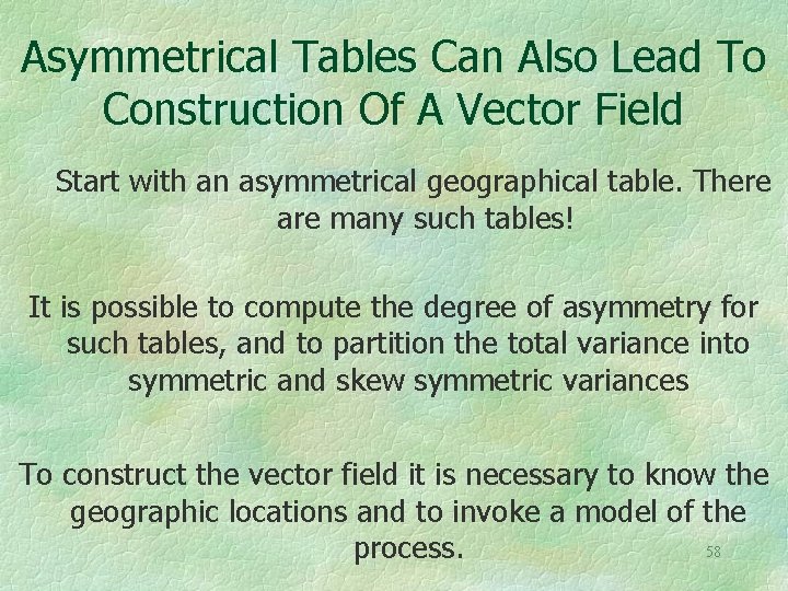 Asymmetrical Tables Can Also Lead To Construction Of A Vector Field Start with an