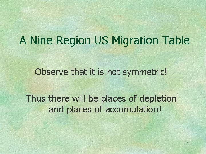 A Nine Region US Migration Table Observe that it is not symmetric! Thus there