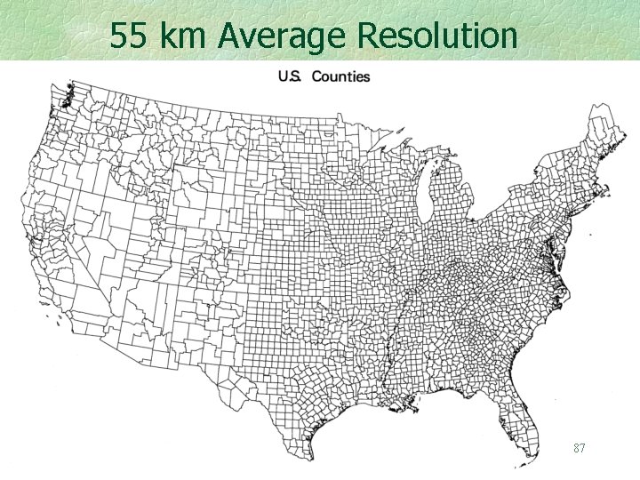 55 km Average Resolution 87 