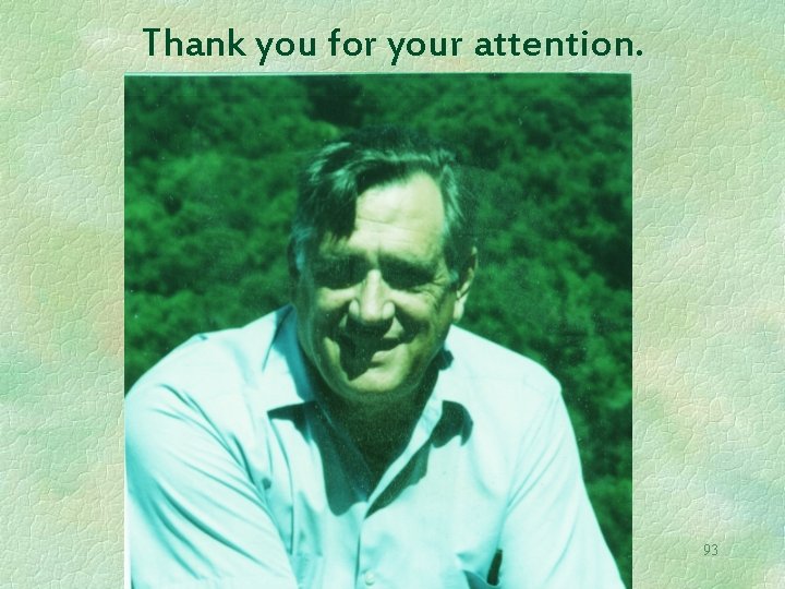 Thank you for your attention. 93 