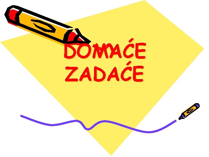 DOMAĆE ZADAĆE 